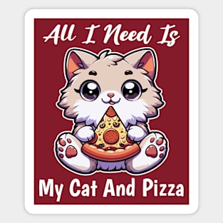 All I Need Is My Cat And Pizza Perfect Combo Enthusiast Magnet